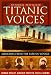 Titanic Voices: Memories from the Fateful Voyage