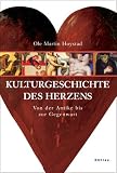Kulturgeschichte des Herzens: Von der Antike bis zur Gegenwart - Ole Martin H�ystad