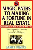 5 Magic Paths to Making a Fortune in Real Estate