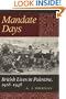 Mandate Days: British Lives in Palestine, 1918-1948