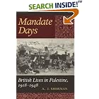 Mandate Days: British Lives in Palestine, 1918-1948 by A. J. Sherman