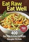 Eat Raw, Eat Well: 400 Raw, Vegan and...