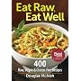 Eat Raw, Eat Well: 400 Raw, Vegan and Gluten-Free &hellip by Douglas McNish