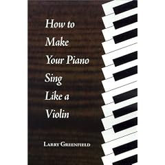 How to Make Your Piano Sing Like a Violin: Perfecting Your Touch at the Piano