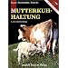 Mutterkuhhaltung. Rassenwahl, Herdenführung, Fütterung (Stocker Praxisbuch)