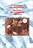 L atelier de moulage du Musée du Louvre (1794-1928)