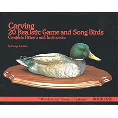 Carving 20 Realistic Game and Song Birds: Complete Patterns and Instructions (Woodcarvers' Favorite Patterns)