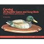Carving 20 Realistic Game and Song Birds: Complete Patterns and Instructions (The Woodcarver's Favorite Pattern series)