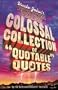Uncle John's Bathroom Reader Colossal Collection of Quotable Quotes: The Best Quote Book Ever
