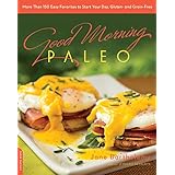 good morning paleo more than 150 easy favorites to start your day gluten and grain free