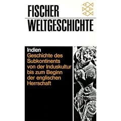 Fischer Weltgeschichte, Bd.17, Indien - Geschichte des Subkontinents von der Induskultur bis zum Beginn der englischen Herrschaft.