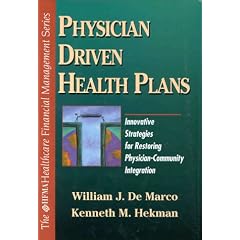 Physician Driven Health Plans: Innovative Strategies for Restoring Physician-Community Integration