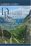 Books : Devine Road: Volume I: A Comedy of Sex, Politics, Religion and Other Impolite Topics of Conversation