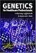 Books : Genetics for Healthcare Professionals: A Lifestage Approach