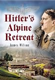 Hitlers Alpine Retreat