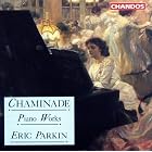 Chaminade: Piano Works by Cecile Chaminade and Eric Parkin