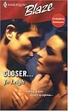 Closer... (Harlequin Blaze)