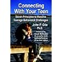 Connecting with Your Teen: The 7 Principles to Resolve Teenage Behavioral Challenges