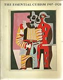 The essential cubism : Braque, Picasso & their friends 1907-1920