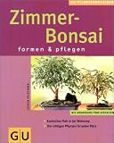 Zimmer-Bonsai: Mit Grundkurs f�rs Gestalten. Exotisches Flair in der Wohnung. Die richtigen Pflanzen f�r jeden Platz (GU Pflanzenratgeber (neu))