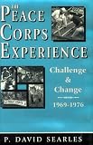 The Peace Corps Experience: Challenge and Change, 1969-1976