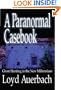 A Paranormal Casebook: Ghost Hunting in the New Millennium