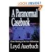 A Paranormal Casebook: Ghost Hunting in the New Millennium