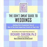 The Don't Sweat Guide For Weddings: Get More Enjoyment Out of One of the Most Important Events in Your Life (Don't Sweat Guides)