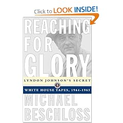 Reaching for Glory: Lyndon Johnson's Secret White House Tapes, 1964-1965
