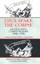 Thus Spake the Corpse: An Exquisite Corpse Reader, 1988-1998: Volume 2 - Fictions, Travels & Translations