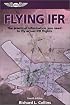Flying IFR: The Practical Information You Need to Fly Actual IFR Flights (General Aviation Reading series)