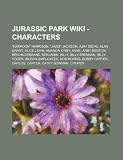Jurassic Park - Characters: "Harpoon" Harrison, "Jaws" Jackson, Ajay Sidhu, Alan Grant, Alice Levin, Amanda Kirby, Anne, Arby Benton, Ben Hildebrand, ... Bob Morris, Bobby Carter, Carlos, Carter,