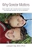 Why Gender Matters: What Parents and Teachers Need to Know about the Emerging Science of Sex Differences