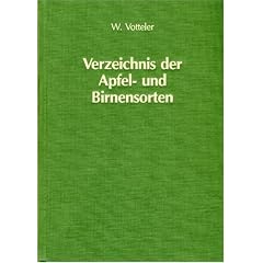 Verzeichnis der Apfel- und Birnensorten: Mit 1360 Sortenbeschreibungen, 3340 Doppelnamen