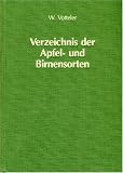 Verzeichnis der Apfel- und Birnensorten: Mit 1360 Sortenbeschreibungen, 3340 Doppelnamen