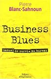 Revue Editions d'Organisation  / Business blues : Manuel de survie au bureau