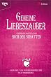 Geheime Liebeszauber - Verschollene Kapitel aus dem BUCH DER SCHATTEN