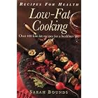 Recipes for Health - Low-Fat Cooking: Over 100 Low-Fat Recipes for a Healthier Life... by  Sarah Bounds