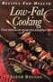 Recipes for Health - Low-Fat Cooking: Over 100 Low-Fat Recipes for a Healthier Life