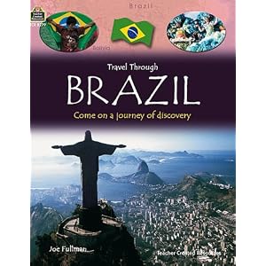Travel Through: Brazil (Qeb Travel Through) by Teacher Created Resources and Joe Fullman