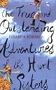 The True and Outstanding Adventures of the Hunt Sisters : A Novel