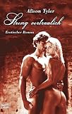 Streng vertraulich - Erotischer Roman. - Alison Tyler