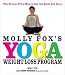 Molly Fox's Yoga  Weight Loss Program: The Stress-Free Way to Get the Body You Love by Molly Fox ISBN 1593370105