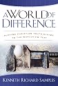 World of Difference, A: Putting Christian Truth-Claims to the Worldview Test