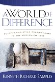 World of Difference, A: Putting Christian Truth-Claims to the Worldview Test