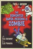 Fred & Anthony Meet the DeMented Super-Degerm-O Zombie (Fred & Anthony)