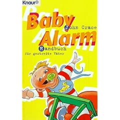Baby- Alarm. Handbuch f�r gestre�te V�ter.