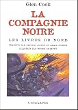 La Compagnie Noire : Les Livres du Nord : La Compagnie noire ; Le Château noir ; La Rose blanche
