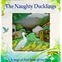 The Naughty Ducklings: A Magical First Book of Counting (Magic Windows: Pull the Tabs! Change the Pictures!)