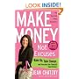 Make Money, Not Excuses: Wake Up, Take Charge, and Overcome Your Financial Fears Forever